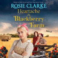 Heartache at Blackberry Farm - Blackberry Farm, Book 2 (Unabridged) - Rosie Clarke - Hörbuch