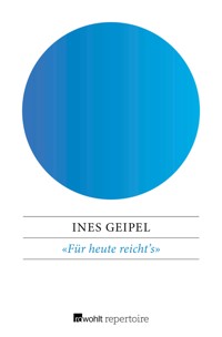 «Für heute reicht's» - Ines Geipel - E-Book