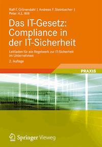 Das IT-Gesetz: Compliance in der IT-Sicherheit - Ralf T. Grünendahl - E-Book
