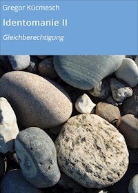 Identomanie II - Gregor Kücmesch - E-Book