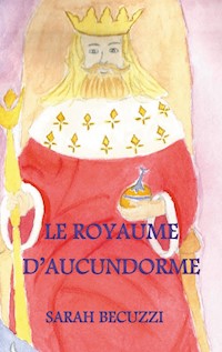 Le royaume d'Aucundorme - Sarah Becuzzi - E-Book
