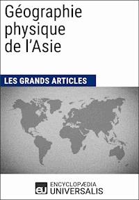 Géographie physique de l'Asie - Encyclopaedia Universalis - E-Book