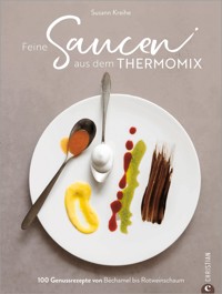Feine Saucen aus dem Thermomix - Susann Kreihe - E-Book