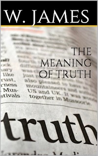 The Meaning of Truth - William James - E-Book
