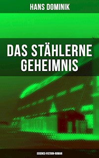 Das stählerne Geheimnis (Science-Fiction-Roman) - Hans  Dominik - E-Book