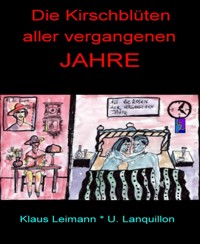 Die Kirschblüten aller vergangenen Jahre - Klaus Leimann - E-Book