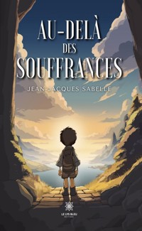 Au-delà des souffrances - Jean-Jacques Sabelle - E-Book