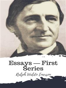 Essays — First Series - Ralph Waldo Emerson - E-Book