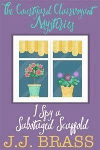 I Spy a Sabotaged Scaffold - J.J. Brass - E-Book