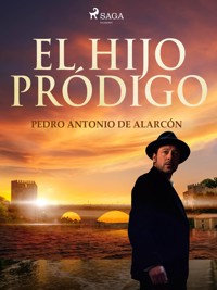 El hijo pródigo - Pedro Antonio de Alarcón - E-Book