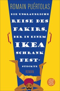 Die unglaubliche Reise des Fakirs, der in einem Ikea-Schrank feststeckte - Romain Puértolas - E-Book