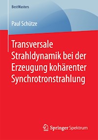 Transversale Strahldynamik bei der Erzeugung kohärenter Synchrotronstrahlung - Paul Schütze - E-Book