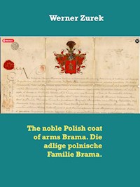 The noble Polish coat of arms Brama. Die adlige polnische Familie Brama. - Werner Zurek - E-Book