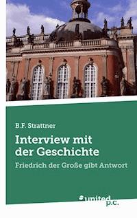 Interview mit der Geschichte - B.F. Strattner - E-Book