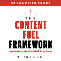 The Content Fuel Framework - Melanie Deziel - Hörbuch