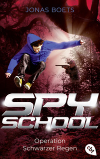 Spy School - Operation Schwarzer Regen - Jonas Boets - E-Book