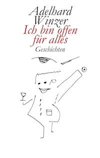 Ich bin offen für alles - Adelhard Winzer - E-Book