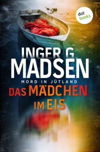 Mord in Jütland: Das Mädchen im Eis - Inger Gammelgaard Madsen - E-Book