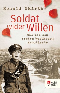 Soldat wider Willen - Ronald Skirth - E-Book