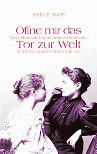 Öffne mir das Tor zur Welt - Helen Waite - E-Book