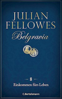 Belgravia (8) - Einkommen fürs Leben - Julian Fellowes - E-Book