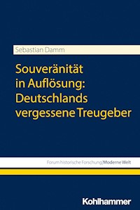 Souveränität in Auflösung: Deutschlands vergessene Treugeber - Sebastian Damm - E-Book