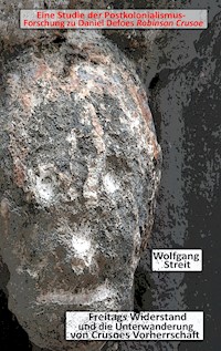Freitags Widerstand und die Unterwanderung von Crusoes Vorherrschaft - Wolfgang Streit - E-Book