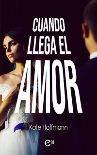 Cuando llega el amor - Kate Hoffmann - E-Book