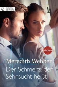 Der Schmerz, der Sehnsucht heißt - Meredith Webber - E-Book