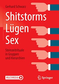 Shitstorms, Lügen, Sex - Gerhard Schwarz - E-Book