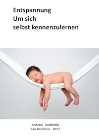 Entspannung! Um sich selbst kennenzulernen... - Andrzej Stanislaw Budzinski - E-Book