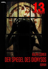 13 SHADOWS, Band 17: DER SPIEGEL DES DIONYSOS - Ralph Comer - E-Book