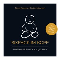 Sixpack im Kopf - Meditiere dich stark und glücklich (ungekürzt) - Nicole Roewers - Hörbuch