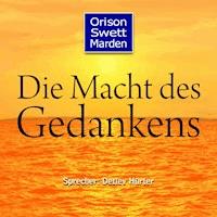 Die Macht des Gedankens - Orison Swett Marden - E-Book + Hörbuch