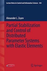 Partial Stabilization and Control of Distributed Parameter Systems with Elastic Elements - Alexander L. Zuyev - E-Book
