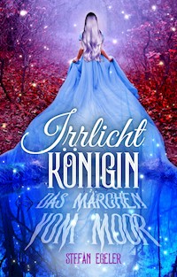 Irrlichtkönigin - Stefan Egeler - E-Book