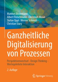 Ganzheitliche Digitalisierung von Prozessen - Matthes Elstermann - E-Book