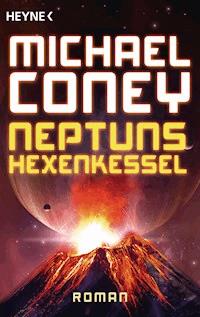 Neptuns Hexenkessel - Michael Coney - E-Book