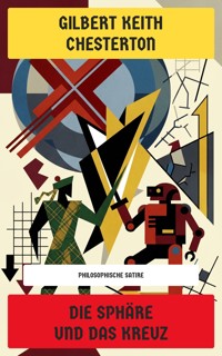 Die Sphäre und das Kreuz - Gilbert Keith Chesterton - E-Book