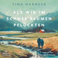 Als wir im Schnee Blumen pflückten - Tina Harnesk - Hörbuch
