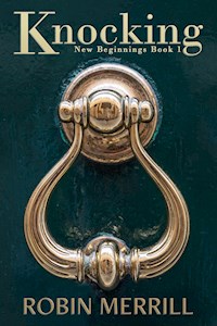 Knocking (New Beginnings, #1) - Robin Merrill - E-Book