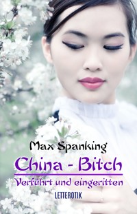 China-Bitch - Max Spanking - E-Book