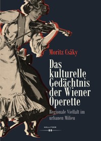 Das kulturelle Gedächtnis der Wiener Operette - Moritz Csáky - E-Book