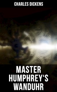 Master Humphrey's Wanduhr - Charles Dickens. - E-Book
