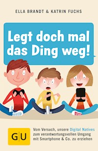 Legt doch mal das Ding weg! - Ella Brandt - E-Book