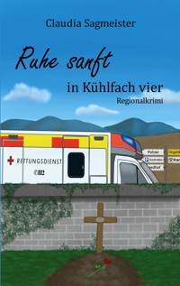Ruhe sanft in Kühlfach vier - Claudia Sagmeister - E-Book