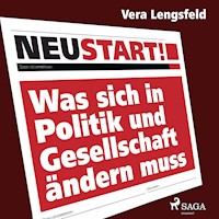 Neustart! - Was sich in Politik und Gesellschaft ändern muss - Vera Lengsfeld - Hörbuch