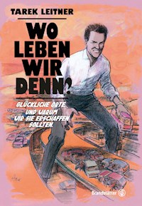 Wo leben wir denn? - Tarek Leitner - E-Book