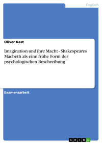Imagination und ihre Macht - Shakespeares Macbeth als eine frühe Form der psychologischen Beschreibung - Oliver Kast - E-Book