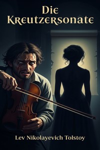 Die Kreutzersonate - Leo Tolstoy - E-Book